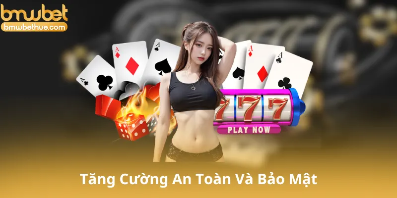 Tăng Cường An Toàn Và Bảo Mật